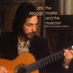 The Master and the Musician: 30th Anniversary Edition - Phil Keaggy