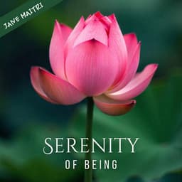 Serenity of Being: Meditative Sounds for Restful Healing - Jane Maitri