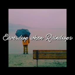 Eavesdrop When Raindrops - Rain for Deep Sleeping