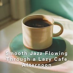 Smooth Jazz Flowing Through a Lazy Cafe Afternoon - Relaxing Guitar Crew