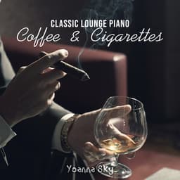 Classic Lounge Piano: Coffee & Cigarettes, Summer Bar Lounge Music, Coffee Lounge Background, Smooth Jazz Chill Out Piano Lounge, NYC Cocktail Lounge Bar, Modern Sushi Bar BGM - Yoanna Sky