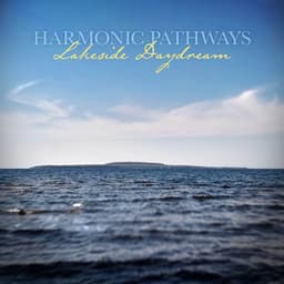 Lakeside Daydream - Harmonic Pathways