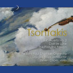 George Tsontakis: The Past, The Passion; Claire De Lune; Violin Concerto; - George Tsontakis