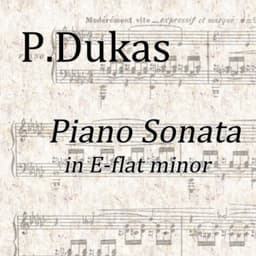 Piano Sonata in E-flat Minor - Paul Dukas
