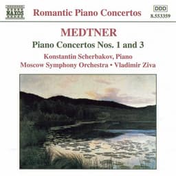 Medtner: Piano Concertos Nos. 1 and 3 - Nikolai Medtner