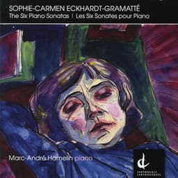 Eckhardt-Gramatte: The Six Piano Sonatas - Sophie-Carmen Eckhardt-Gramatté