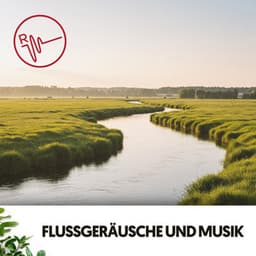 Flussgeräusche und Musik: Melodien des Flusses - Ruido Blanco Hart