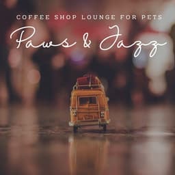 Paws & Jazz: Coffee Shop Lounge for Pets - Relaxing Instrumental Jazz Cafe