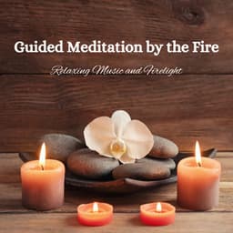 Guided Meditation by the Fire: Relaxing Music and Firelight - Gentle Morning Music