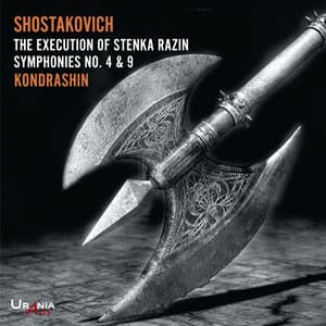 Shostakovich: Symphonies Nos. 4 & 9 and The Execution of Stepan Razin, Op. 119 - Dmitri Shostakovich