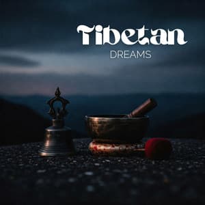 Tibetan Dreams: Healing Tibetan Bowls and Bells Vibes for Restful Sleep - Buddhist Meditation Music Set