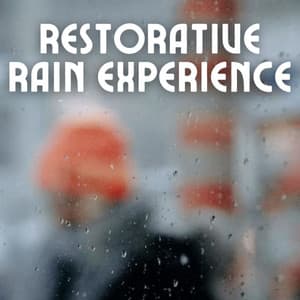 Restorative Rain Experience - Sounds of Nature Relaxation
