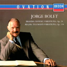Brahms: Handel Variations; Reger: Telemann Variations - Jorge Bolet