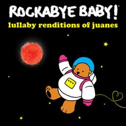 Lullaby Renditions of Juanes - Rockabye Baby!