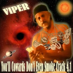 You'll Cowards Don't Even Smoke Crack 4.1 - Viper