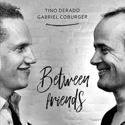 Between Friends - Tino Derado