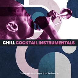 Chill Cocktail Instrumentals - Calming Instrumental Jazz Ambiance
