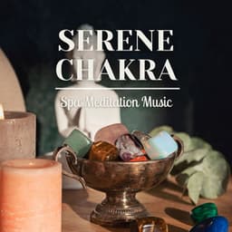 Serene Chakra: Spa Meditation Music - Meditation Spa