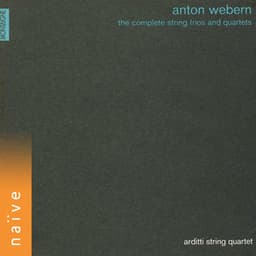 Webern: The Complete String Trios and Quartets - Anton Webern