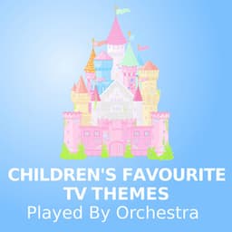 Children's Favourite TV Themes - TV Themes Orchestra