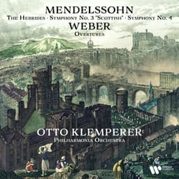 Mendelssohn: The Hebrides, Symphonies Nos. 3 "Scottish" & 4 "Italian" - Weber: Overtures - Otto Klemperer