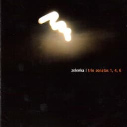 Zelenka: Trio Sonatas 1, 4 & 6 - Jan Dismas Zelenka