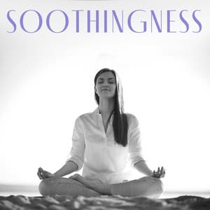 Soothingness: Meditation for Lasting Stress Relief - Antistress Music Collection