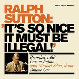 It's so Nice It Must Be Illegal! - Ralph Sutton