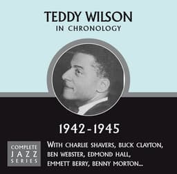 Complete Jazz Series 1942 - 1945 - Teddy Wilson