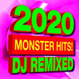 2020 Monster Hits! DJ Remixed - Ultimate Pop Hits