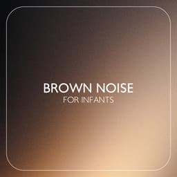 Brown Noise for Infants: Create a Soothing and Consistent Background for Baby Sleep - Relax Baby Music Collection
