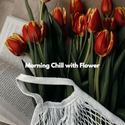 Morning Chill with Flower - Light Dinner Music