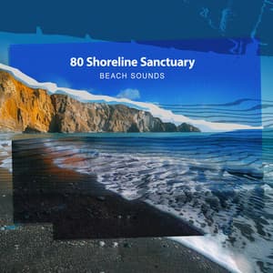 80 Shoreline Sanctuary - Beach Sounds