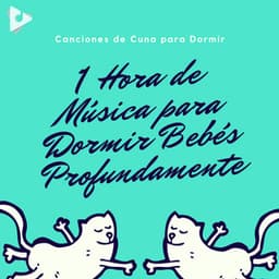 1 Hora de Música para Dormir Bebés Profundamente - Canciones de cuna para dormir