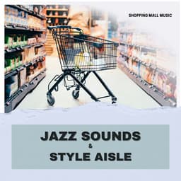 Jazz Sounds & Style Aisle - Shopping Music Channel