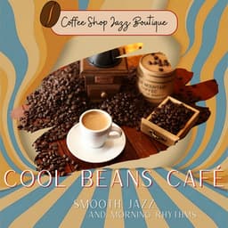 Cool Beans Café: Smooth Jazz and Morning Rhythms - Coffee Shop Jazz Boutique