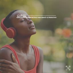 Ruído Marrom Confortável para Mantê-lo Produtivo - Ruido Marrón Para Dormir