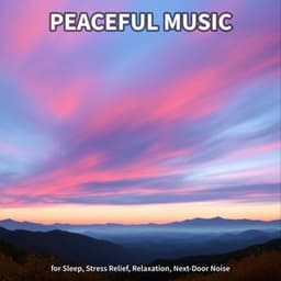 Peaceful Music for Sleep, Stress Relief, Relaxation, Next-Door Noise - Instrumental