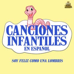 Soy Feliz Como Una Lombriz - Canciones Infantiles En Español