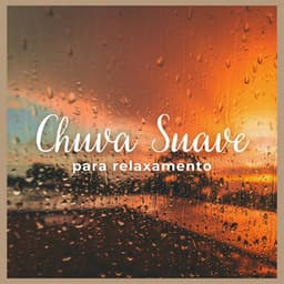 Chuva Suave para Relaxamento - Chuva Para Dormir