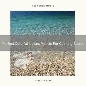 Perfect Colorful Noises Palette For Calming Babies - Baby Rain Sleep Sounds
