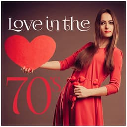 Love in the 70's - 70s Greatest Hits