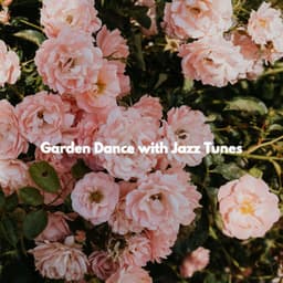 Garden Dance with Jazz Tunes - Dinner Background Music
