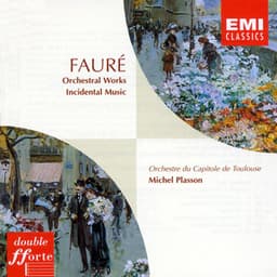 Fauré: Orchestral Works - Incidental Music - Michel Plasson