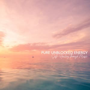 Pure Unblocked Energy. Self- Healing Through Music - Chakra Balancing 101