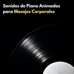 Sonidos De Piano Animados Para Masajes Corporales - Música Relajada de Piano