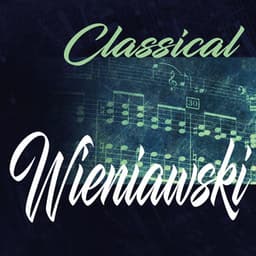 Classical Wieniawski - Henryk Wieniawski