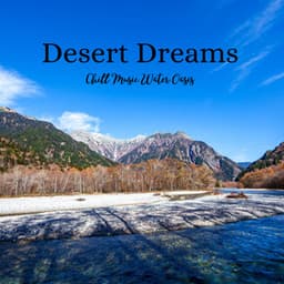Desert Dreams: Chill Music Water Oasis - Soothing Nature Sound