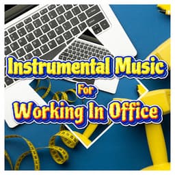 Calm Work Music Instrumentals - Concentration Beats For Working - Instrumental Music For Working In Office