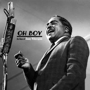 Oh Boy - The Blues of Jimmy Witherspoon - Jimmy Witherspoon